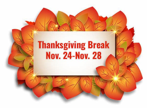 Thanksgiving Break - Nov. 24 - Nov. 28